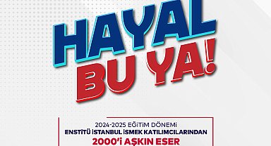Enstitü İstanbul İSMEK'ten 'Hayal Bu Ya!' Festivali