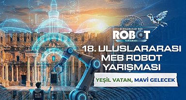 MEB'den 18'inci Uluslararası Robot Yarışması hazırlığı