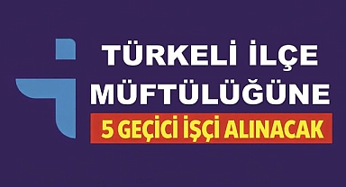 Türkeli İlçe Müftülüğüne 5 geçici işçi alınacak