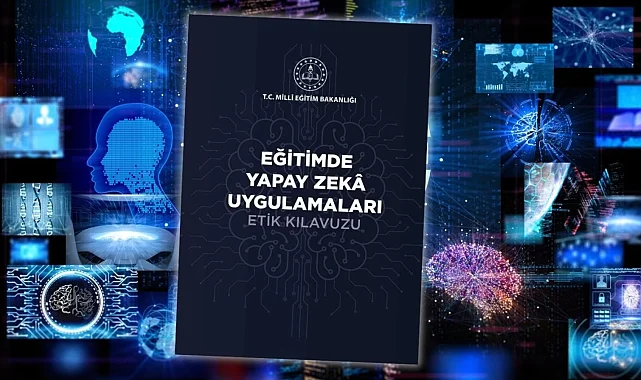Yapay zeka için MEB'den etik kılavuzu