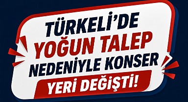 Türkeli'de yoğun talep nedeniyle konser yeri değişti