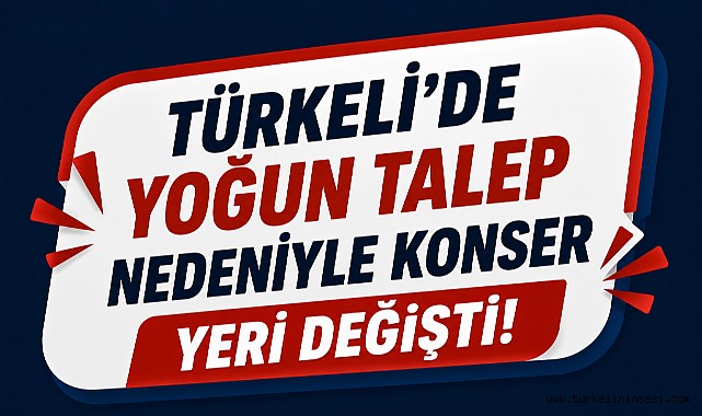 Türkeli'de yoğun talep nedeniyle konser yeri değişti
