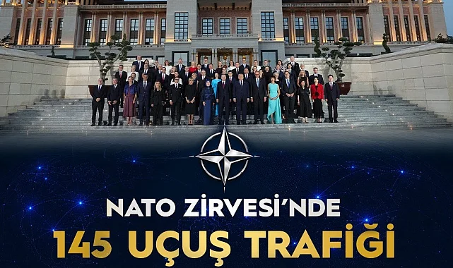 NATO Zirvesi'nde Ankara'da 145 uçuş hareketi gerçekleşti