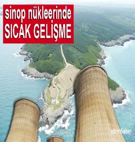 Sinop nükleerinde sıcak gelişme