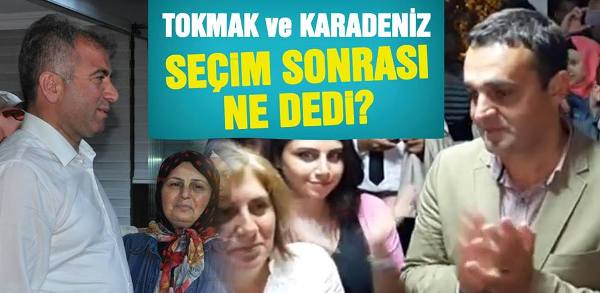 Tokmak ve Karadeniz, seçim sonrası ne dediler?